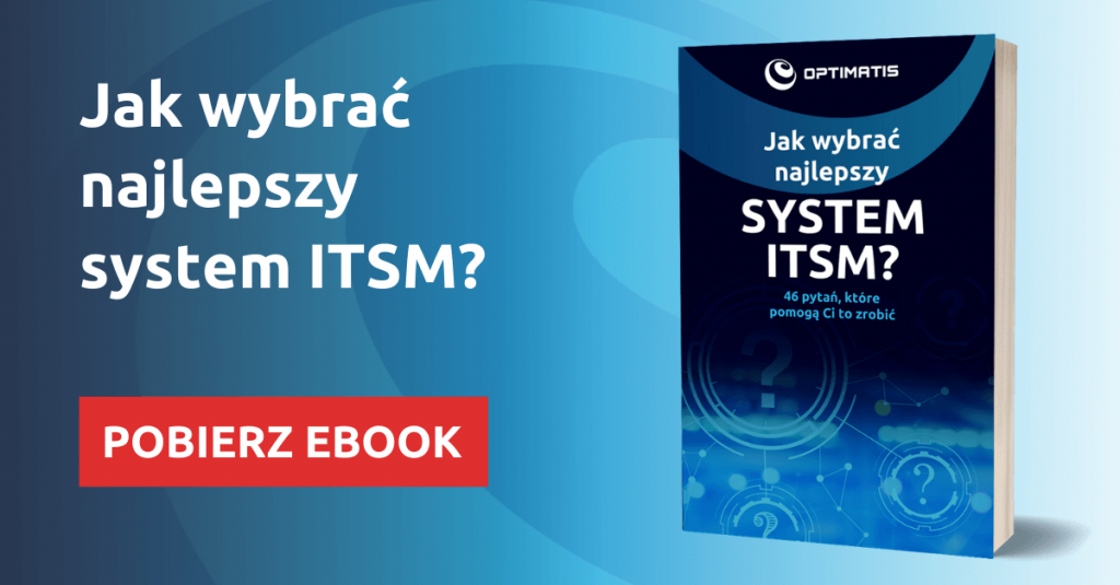 Usprawnij swoje usługi cyfrowe dzięki systemowi IT Service Management (ITSM.)